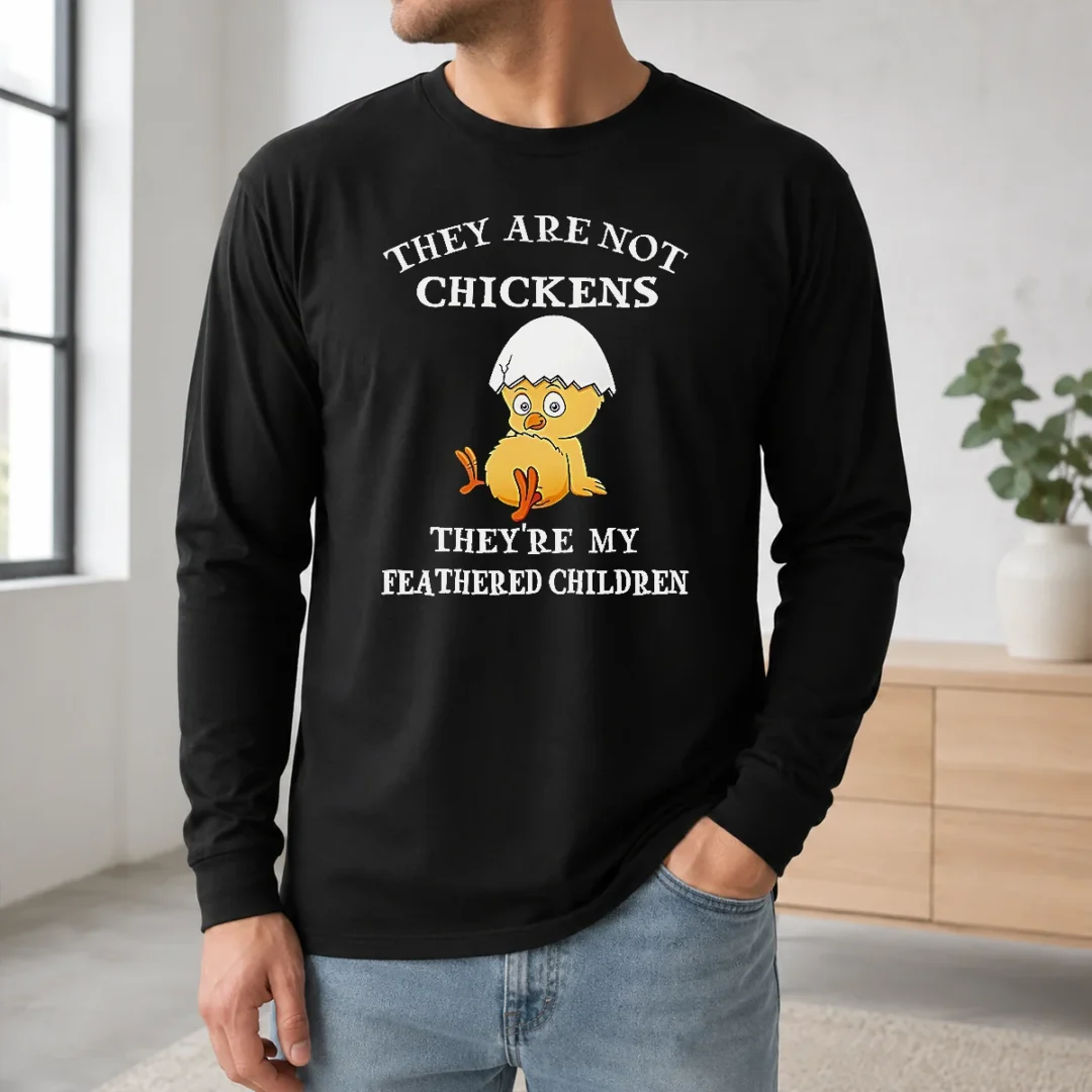 Nice Chicken They Are Not Chickens Theyre My Feathered Children Long Sleeve Shirt Nice Chicken They Are Not Chickens Theyre My Feathered Children Long Sleeve Shirt