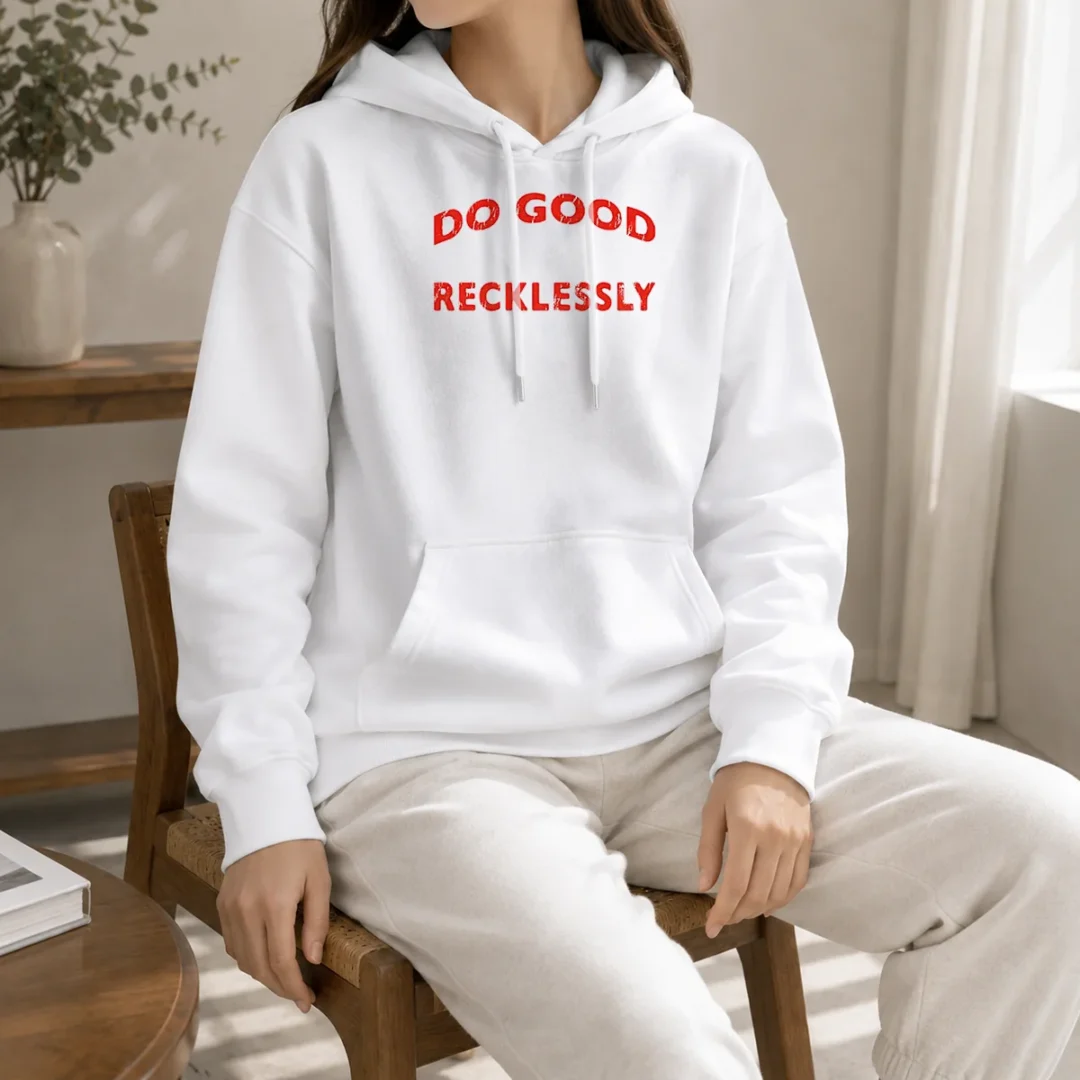 nice-funny-do-good-recklessly-motivational-quote-hoodie Nice Funny Do Good Recklessly Motivational Quote Hoodie