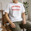 Nice Funny Do Good Recklessly Motivational Quote