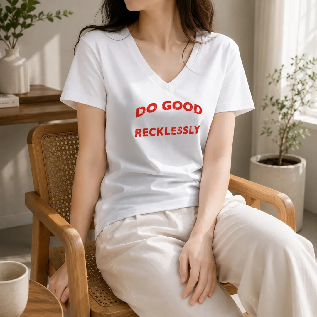 nice-funny-do-good-recklessly-motivational-quote-v-neck-shirt Nice Funny Do Good Recklessly Motivational Quote V-Neck Shirt