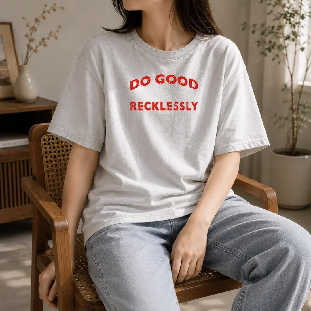 nice-funny-do-good-recklessly-motivational-quote-washed-t-shirt Nice Funny Do Good Recklessly Motivational Quote Washed T-Shirt