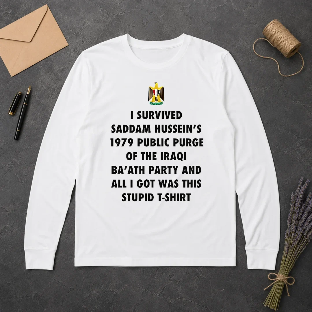 Nice Funny I Survived Saddam Hussein' 1979 Public Purge Of The Iraqi Long Sleeve Shirt Nice Funny I Survived Saddam Hussein' 1979 Public Purge Of The Iraqi Long Sleeve Shirt