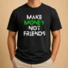 Nice Good Make Money Not Friends Motivation Money Mindset Quote Hustle Slogan Men