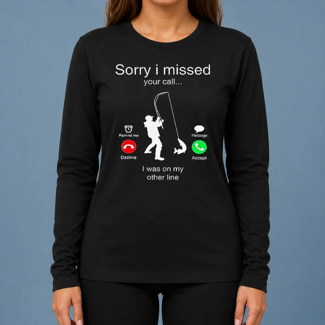 nice-good-sorry-i-missed-your-call-i-was-on-my-other-line-long-sleeve-shirt Nice Good Sorry I Missed Your Call I Was On My Other Line Long Sleeve Shirt