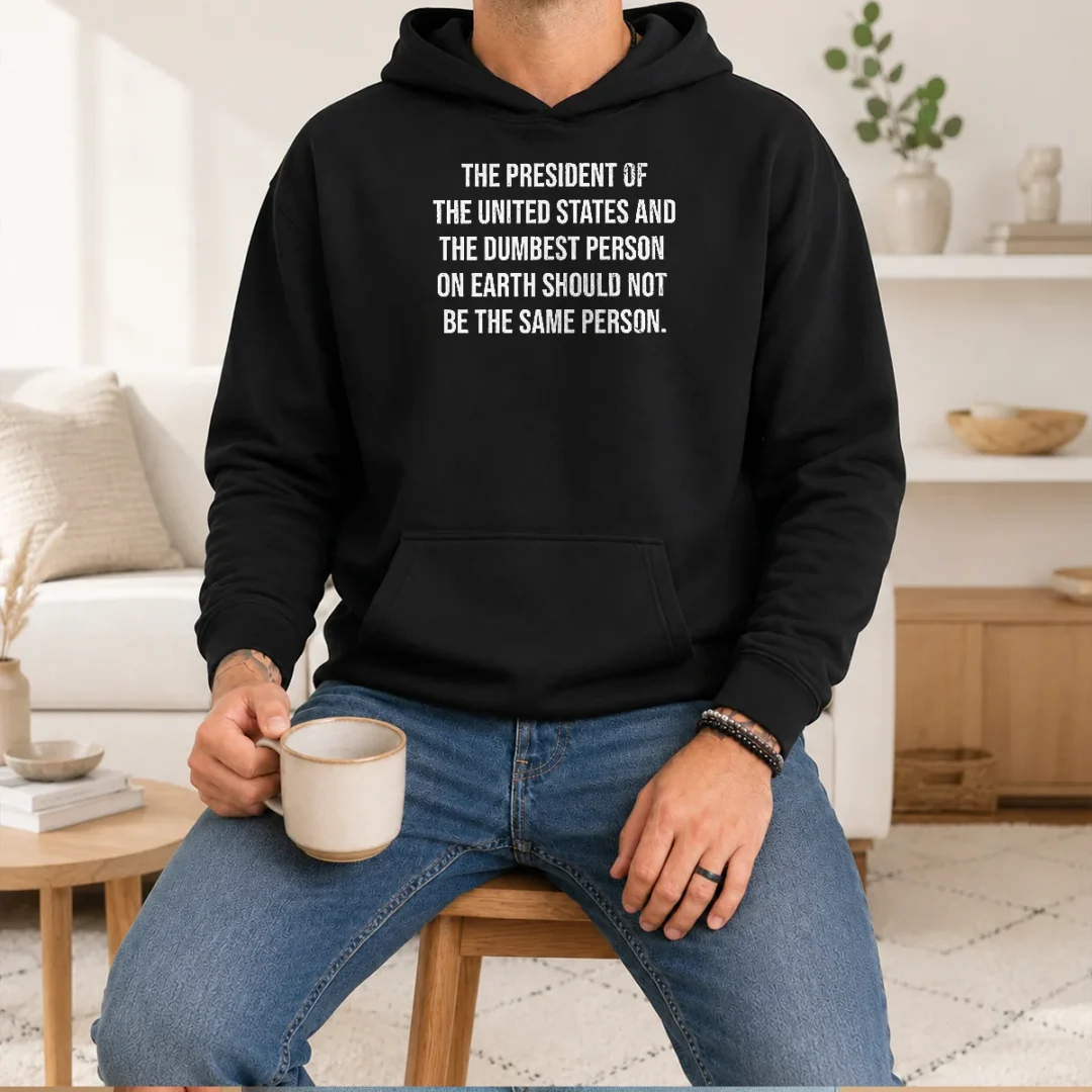 nice-good-the-president-of-the-usa-and-the-dumbest-person-should-not-be-the-same-person-hoodie Nice Good The President Of The USA And The Dumbest Person Should Not Be The Same Person Hoodie