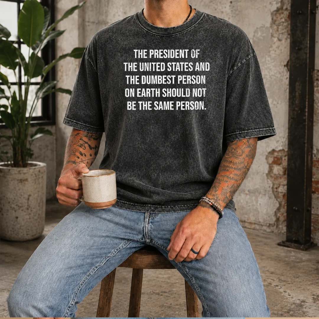 nice-good-the-president-of-the-usa-and-the-dumbest-person-should-not-be-the-same-person-washed-t-shirt Nice Good The President Of The USA And The Dumbest Person Should Not Be The Same Person Washed T-Shirt