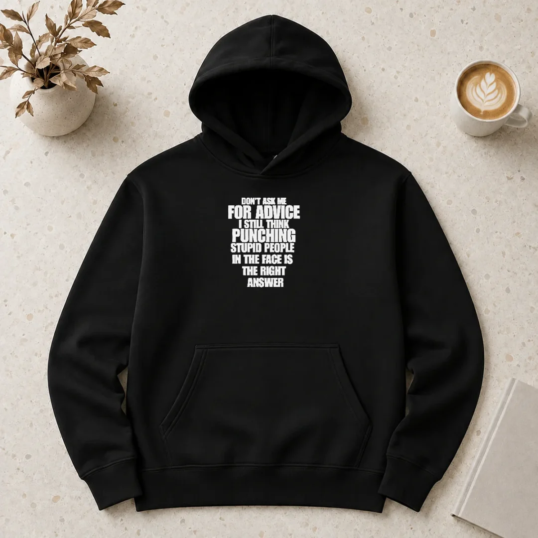 nice-hot-don-t-ask-me-for-advice-i-still-think-punching-stupid-people-in-the-face-is-the-right-answer-hoodie Nice Hot Don'T Ask Me For Advice I Still Think Punching Stupid People In The Face Is The Right Answer Hoodie