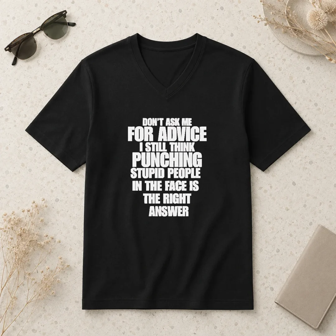 nice-hot-don-t-ask-me-for-advice-i-still-think-punching-stupid-people-in-the-face-is-the-right-answer-v-neck Nice Hot Don'T Ask Me For Advice I Still Think Punching Stupid People In The Face Is The Right Answer V-Neck Shirt