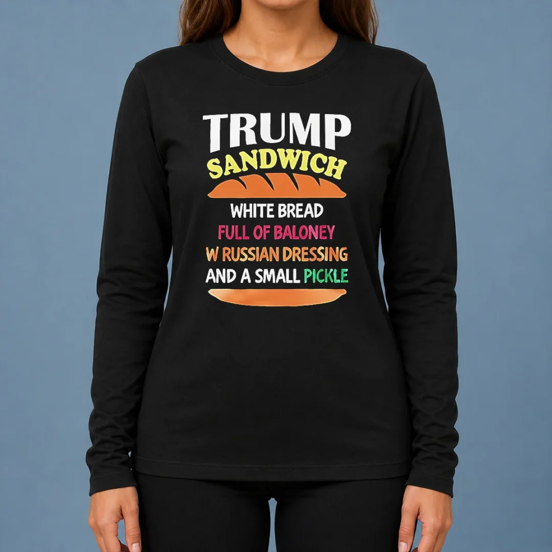 nice-hot-donald-trump-sandwich-white-bread-full-of-baloney-w-russian-dressing-and-a-small-pickle-long-sleeve Nice Hot Donald Trump Sandwich White Bread Full Of Baloney W Russian Dressing And A Small Pickle Long Sleeve Shirt