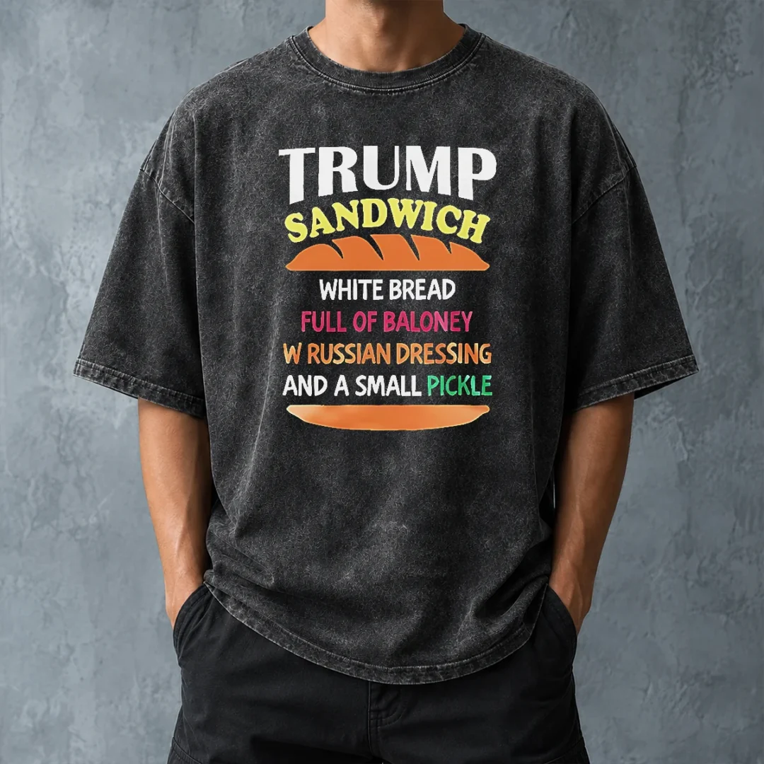 nice-hot-donald-trump-sandwich-white-bread-full-of-baloney-w-russian-dressing-and-a-small-pickle-washed-t Nice Hot Donald Trump Sandwich White Bread Full Of Baloney W Russian Dressing And A Small Pickle Washed T-Shirt