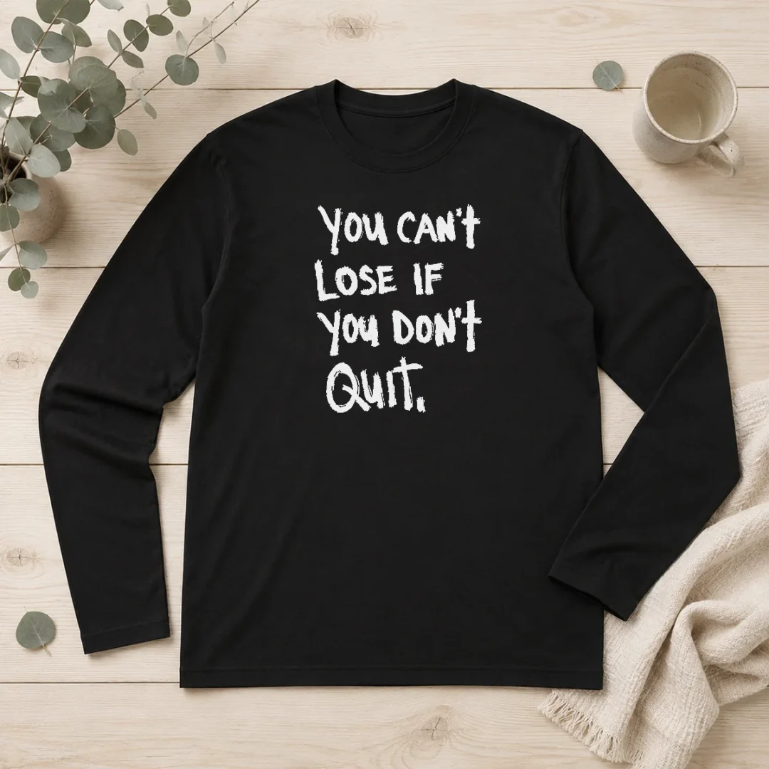 nice-hot-you-can-t-lose-if-you-don-t-quit-inspirational-saying-long-sleeve-shirt-1 Nice Hot You Can'T Lose If You Don'T Quit Inspirational Saying Long Sleeve Shirt