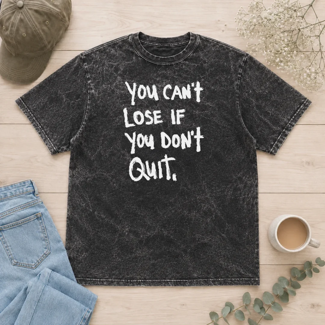 nice-hot-you-can-t-lose-if-you-don-t-quit-inspirational-saying-washed-t-shirt Nice Hot You Can'T Lose If You Don'T Quit Inspirational Saying Washed T-Shirt