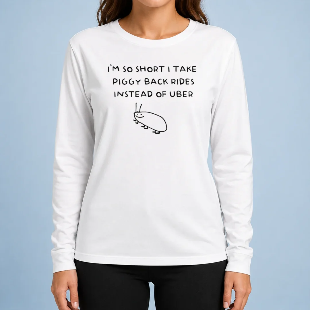 nice-i-m-so-short-i-take-piggy-back-rides-instead-of-uber-long-sleeve-shirt Nice I'M So Short I Take Piggy Back Rides Instead Of Uber Long Sleeve Shirt
