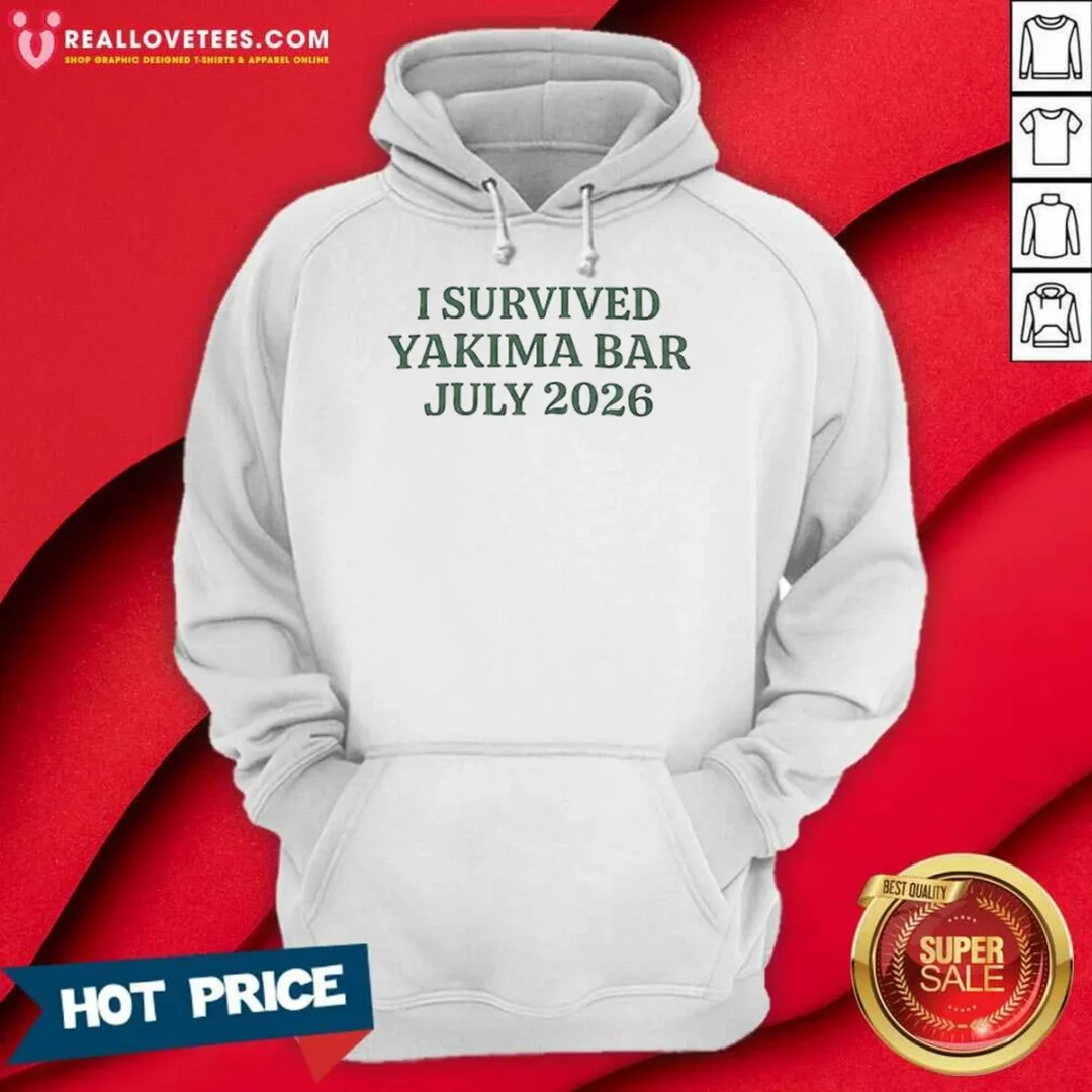 nice-i-survived-yakima-bar-july-2026-hoodie-hoodie-optimized Nice I Survived Yakima Bar July 2026 Hoodie