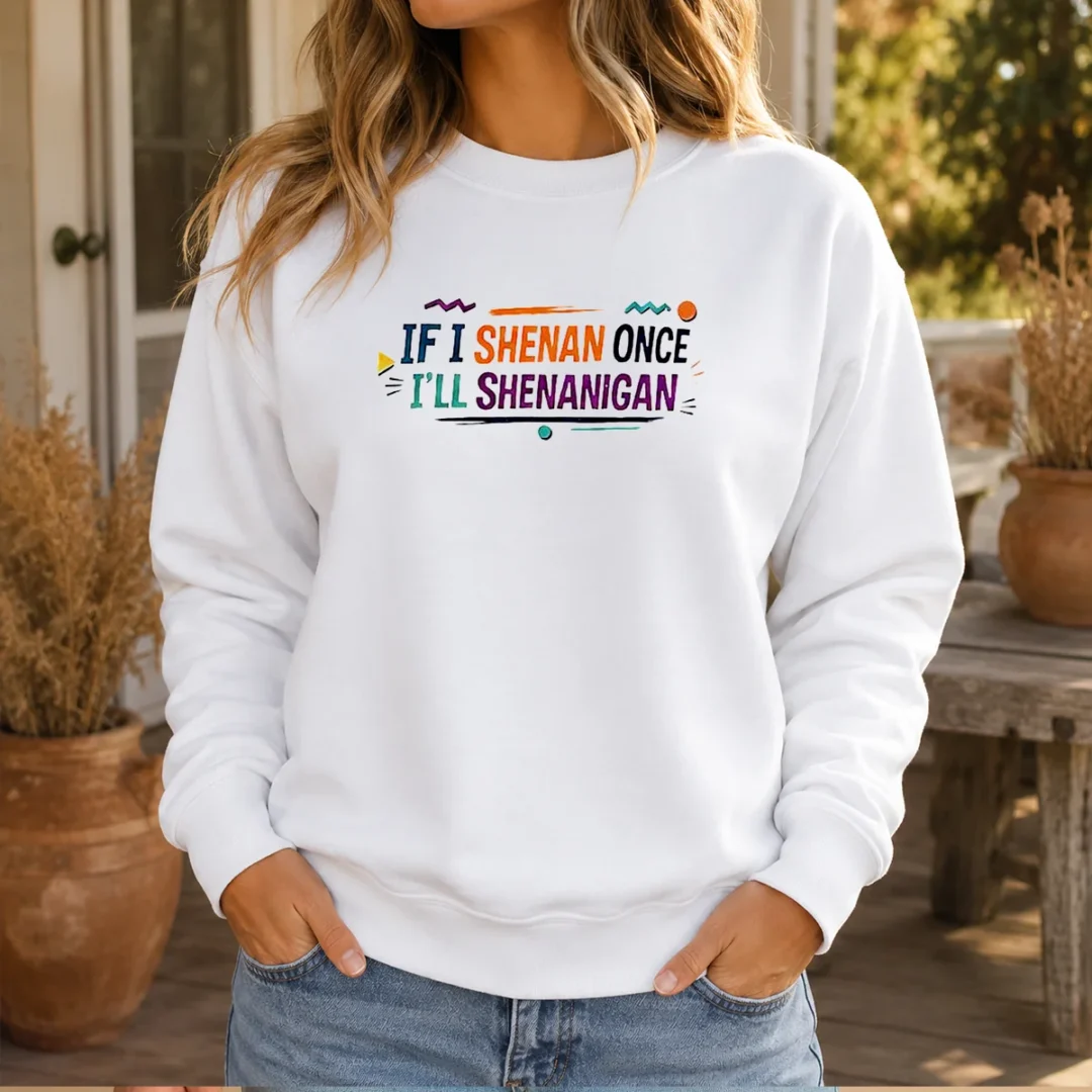 nice-if-i-shenan-once-i-ll-shenanigan-sweater Nice If I Shenan Once I'Ll Shenanigan Sweater