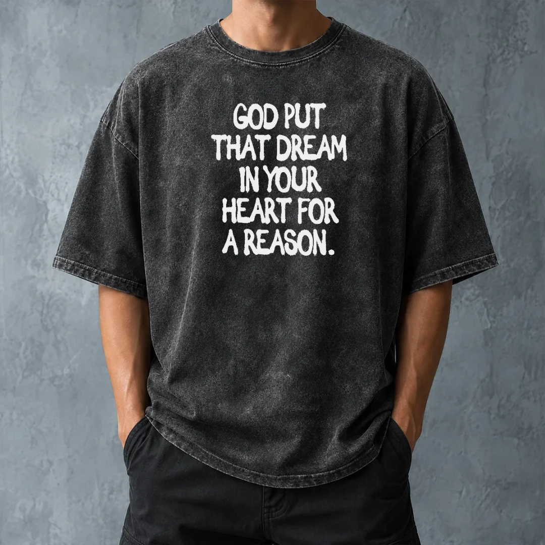 nice-official-god-put-that-dream-in-your-heart-for-a-reason-inspirational-quote-washed-t-shirt-washed-tshirt Nice Official God Put That Dream In Your Heart For A Reason Inspirational Quote Washed T-Shirt