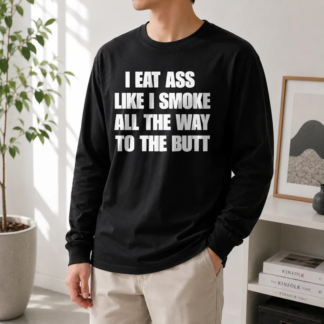 nice-official-humor-i-eat-ass-like-i-smoke-all-the-way-to-the-butt-long-sleeve-shirt Nice Official Humor I Eat Ass Like I Smoke All The Way To The Butt Long Sleeve Shirt