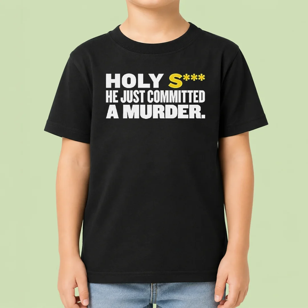nice-original-holy-s-he-just-committed-a-murder-funny-quote-kids-t-shirt Nice Original Holy S He Just Committed A Murder Funny Quote Kids T-Shirt