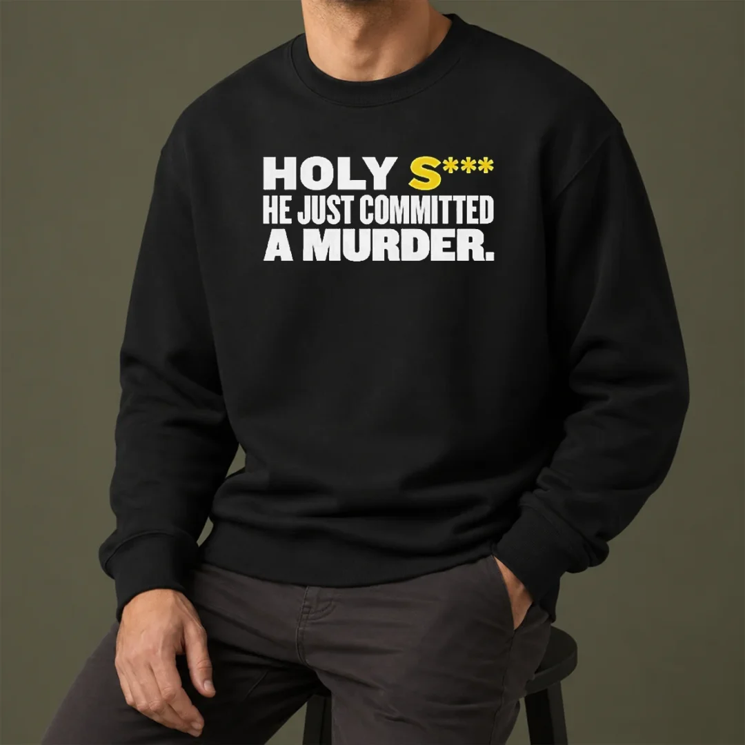nice-original-holy-s-he-just-committed-a-murder-funny-quote-sweater Nice Original Holy S He Just Committed A Murder Funny Quote Sweater