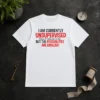 Nice Original I Am Currently Unsupervised I Know It Freaks Me Out Too
