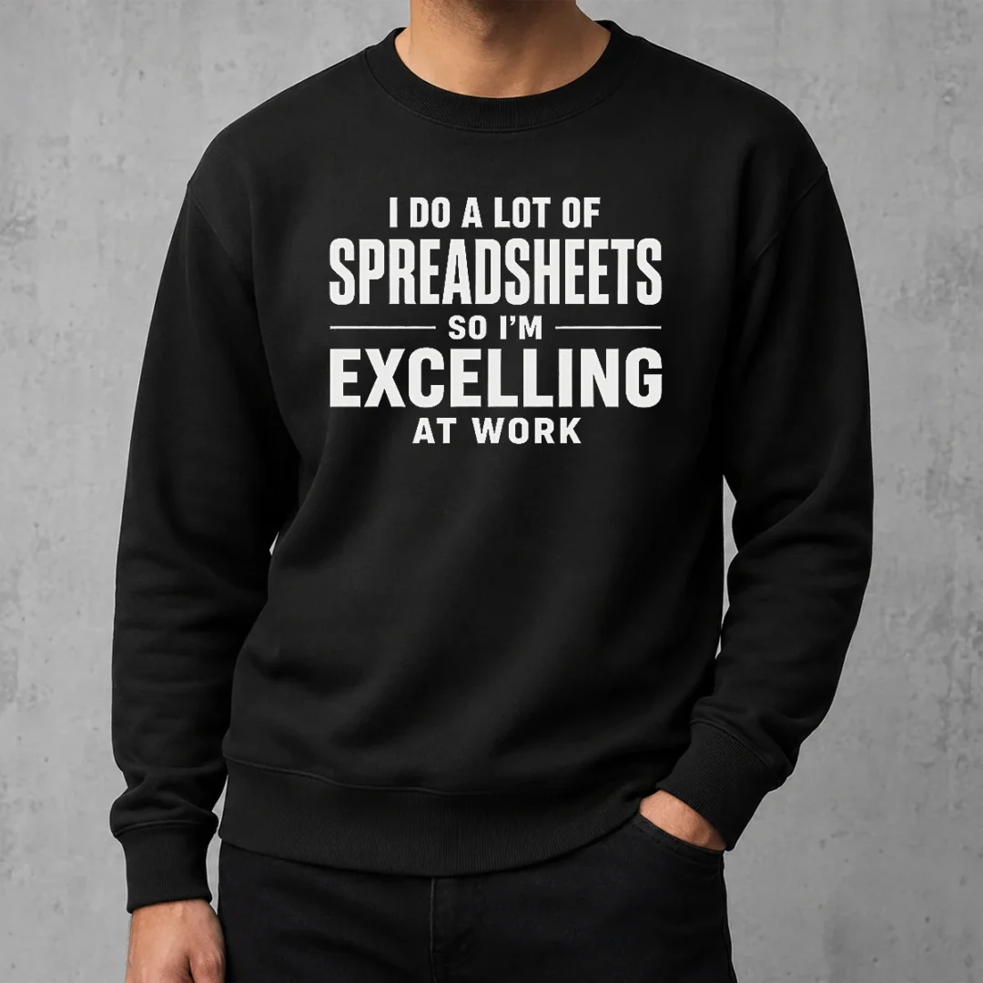 nice-original-i-do-a-lot-of-spreadsheets-so-i-m-excelling-at-work-geek-sweater Nice Original I Do A Lot Of Spreadsheets So I'M Excelling At Work Geek Sweater