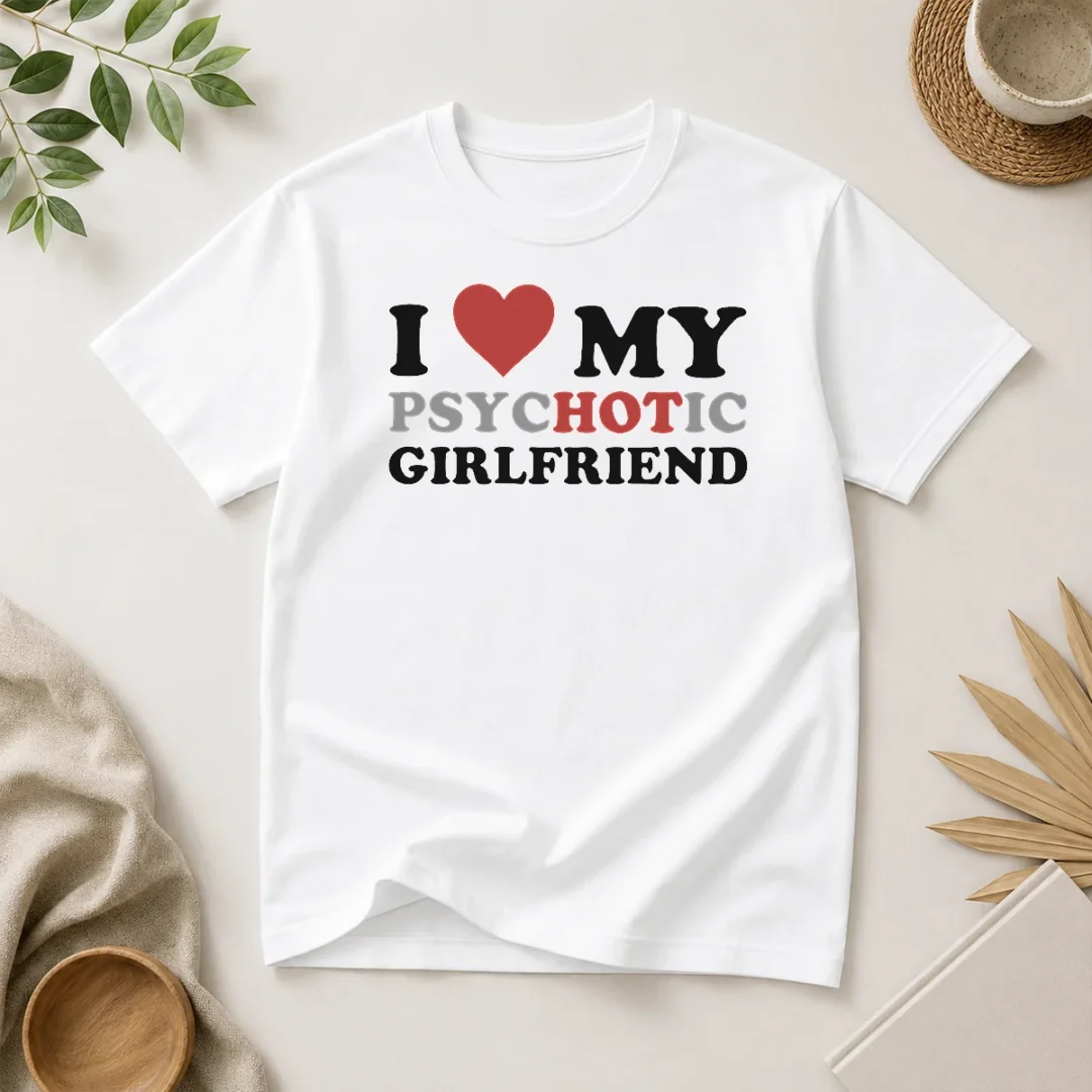 nice-original-i-love-my-psychotic-girlfriend-sarcastic-t-shirt-1 Nice Original I Love My Psychotic Girlfriend Sarcastic