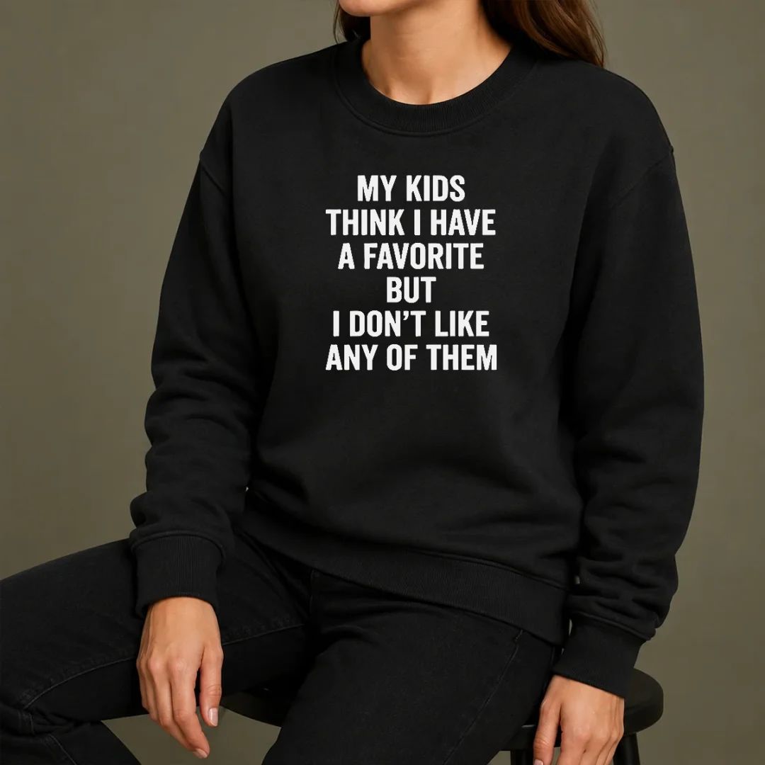 Nice Premium My Kids Think I Have A Favorite But I Don'T Like Any Of Them Sweater Nice Premium My Kids Think I Have A Favorite But I Don'T Like Any Of Them Sweater