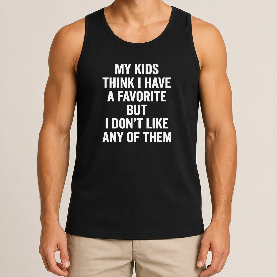 Nice Premium My Kids Think I Have A Favorite But I Don'T Like Any Of Them Tank Top Nice Premium My Kids Think I Have A Favorite But I Don'T Like Any Of Them Tank Top