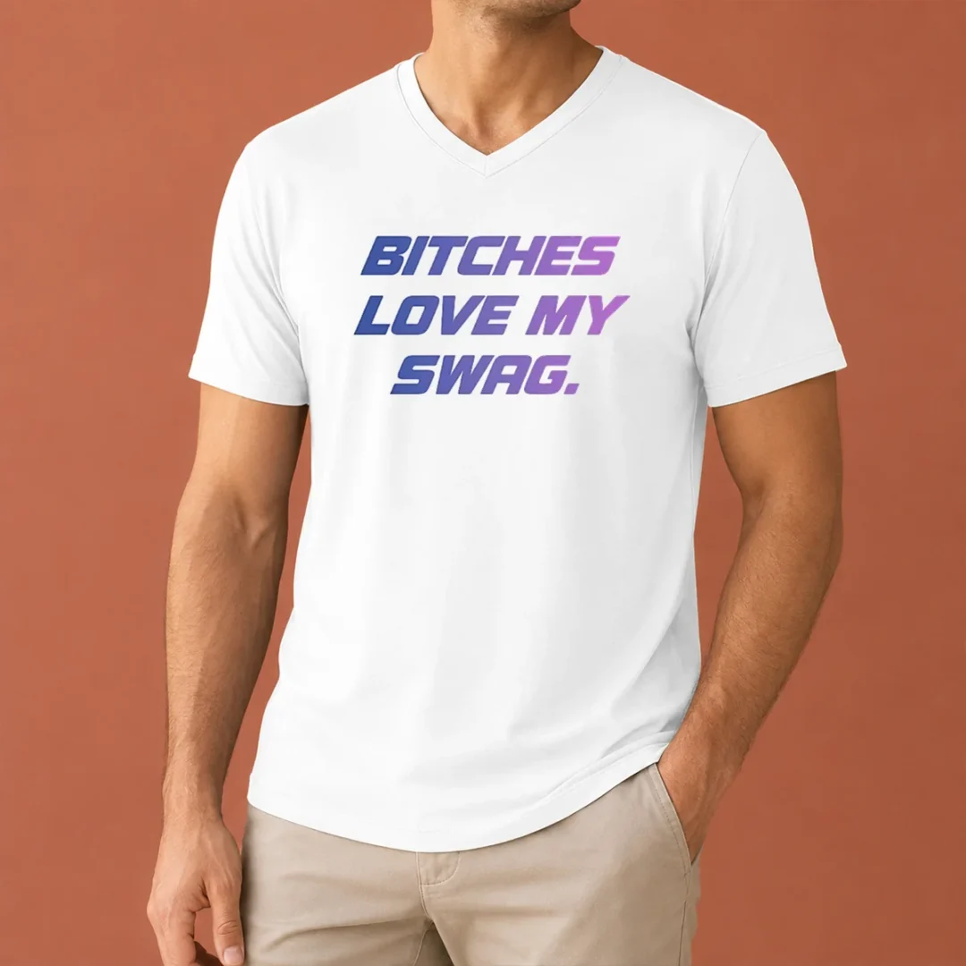 nice-pretty-bitches-love-my-swag-funny-quote-slang-v-neck-shirt Nice Pretty Bitches Love My Swag Funny Quote Slang V-Neck Shirt