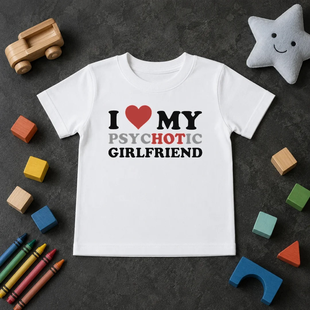 Nice Pretty I Love My Psychotic Girlfriend Sarcastic Kids T Shirt Nice Pretty I Love My Psychotic Girlfriend Sarcastic Kids T-Shirt