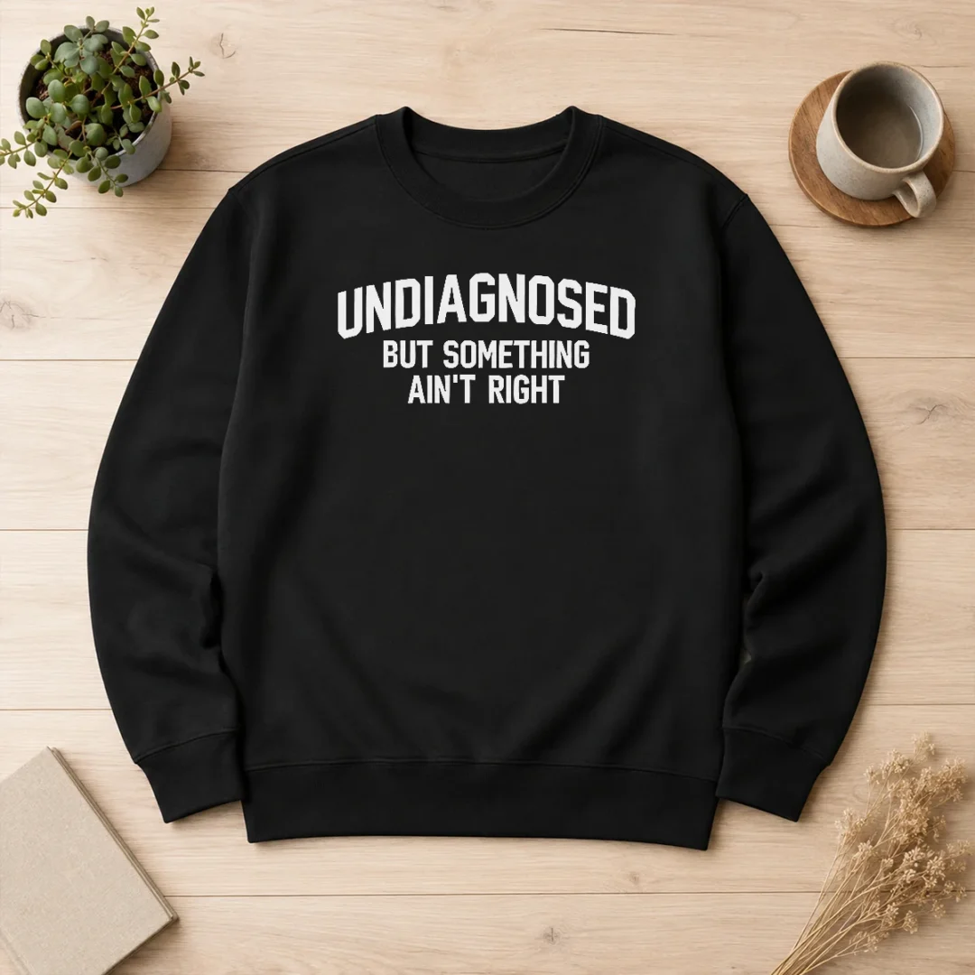 nice-pretty-undiagnosed-but-something-ain-t-right-sarcastic-sweater Nice Pretty Undiagnosed But Something Ain'T Right Sarcastic Sweater