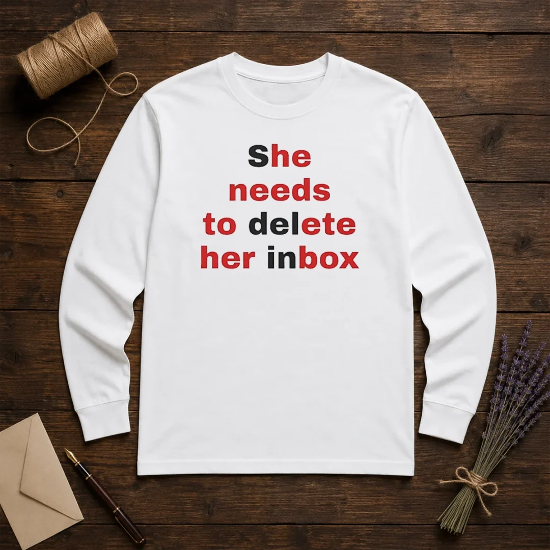nice-she-needs-to-delete-her-inbox-quote-email-long-sleeve-shirt Nice She Needs To Delete Her Inbox Quote Email Long Sleeve Shirt