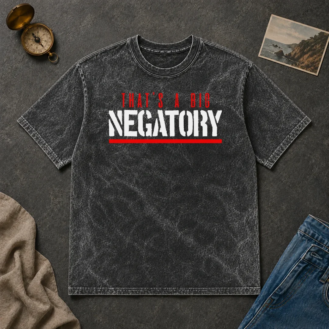 Nice That'S A Big Negatory Geek Washed T Shirt Nice That'S A Big Negatory Geek Washed T-Shirt