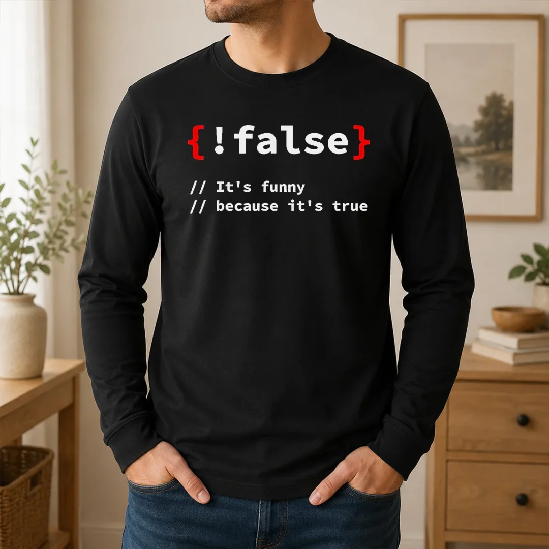 Nice Top It'S Because It'S True Programmer Coding Long Sleeve Shirt Nice Top It'S Because It'S True Programmer Coding Long Sleeve Shirt