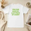 Nice You Can Have My Last Piece Of Candy Sweet