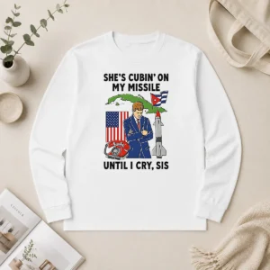 Nice Pretty She'S Cubin' On My Missile Until I Cry Sis John F Kennedy Long Sleeve Shirt