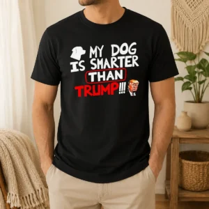 Original My Dog Is Smarter Than Trump Political Humor