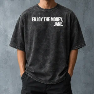 Funny Official Enjoy The Money Jane Sarcastic Saying Washed T-Shirt