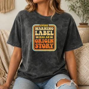 Good Funny Every Warning Label Has An Origin Story Retro Washed T-Shirt