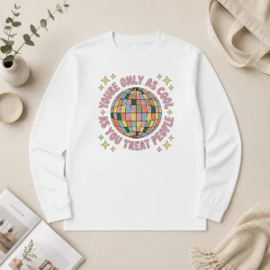 Nice Original You'Re Only As Cool As You Treat People Retro Disco Ball Long Sleeve Shirt