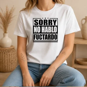 Premium Sorry No Hablo Fuctardo