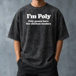 Original Funny I'M Poly Poly Gonna Have The Chicken Tenders Washed T-Shirt