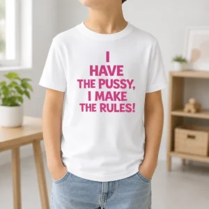 Awesome I Have The Pussy I Make The Rules Empowerment Kids T-Shirt