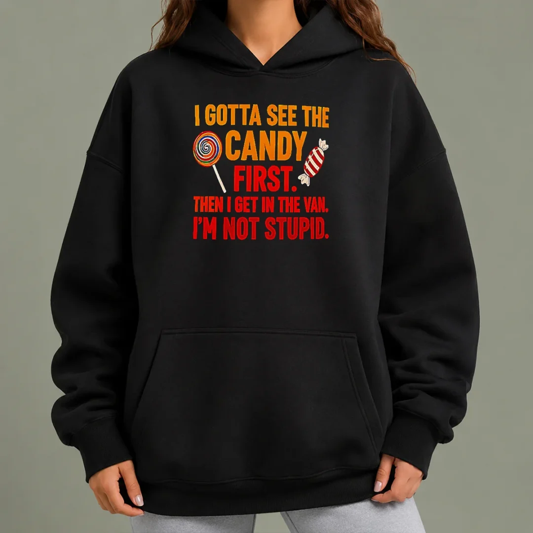 official-awesome-i-gotta-see-the-candy-first-the-i-get-in-the-van-i-m-not-stupid-hoodie Official Awesome I Gotta See The Candy First The I Get In The Van I'M Not Stupid Hoodie