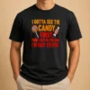 Official Awesome I Gotta See The Candy First The I Get In The Van I'M Not Stupid