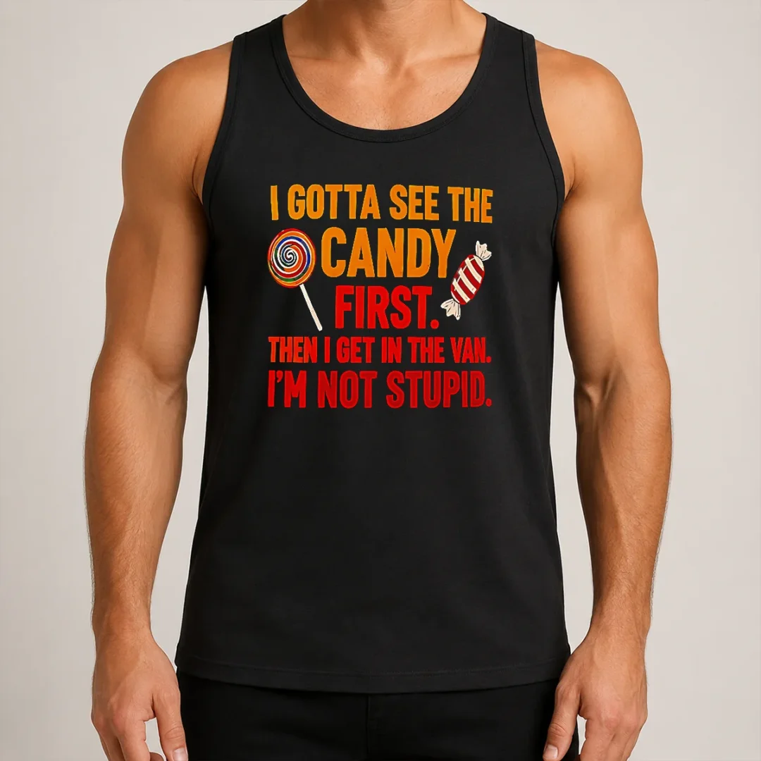 official-awesome-i-gotta-see-the-candy-first-the-i-get-in-the-van-i-m-not-stupid-tank-top Official Awesome I Gotta See The Candy First The I Get In The Van I'M Not Stupid Tank Top