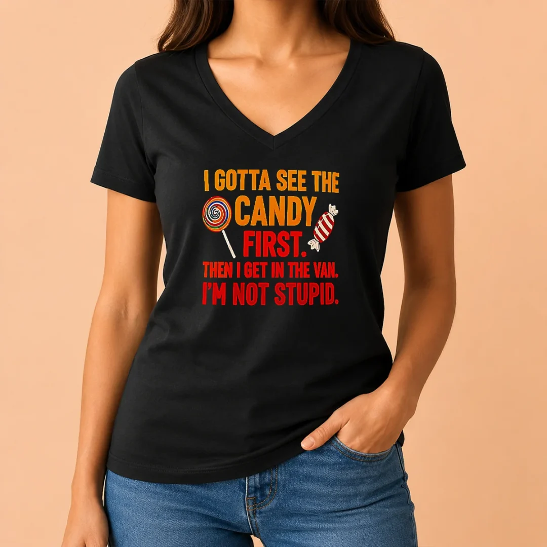 official-awesome-i-gotta-see-the-candy-first-the-i-get-in-the-van-i-m-not-stupid-v-neck-shirt Official Awesome I Gotta See The Candy First The I Get In The Van I'M Not Stupid V-Neck Shirt