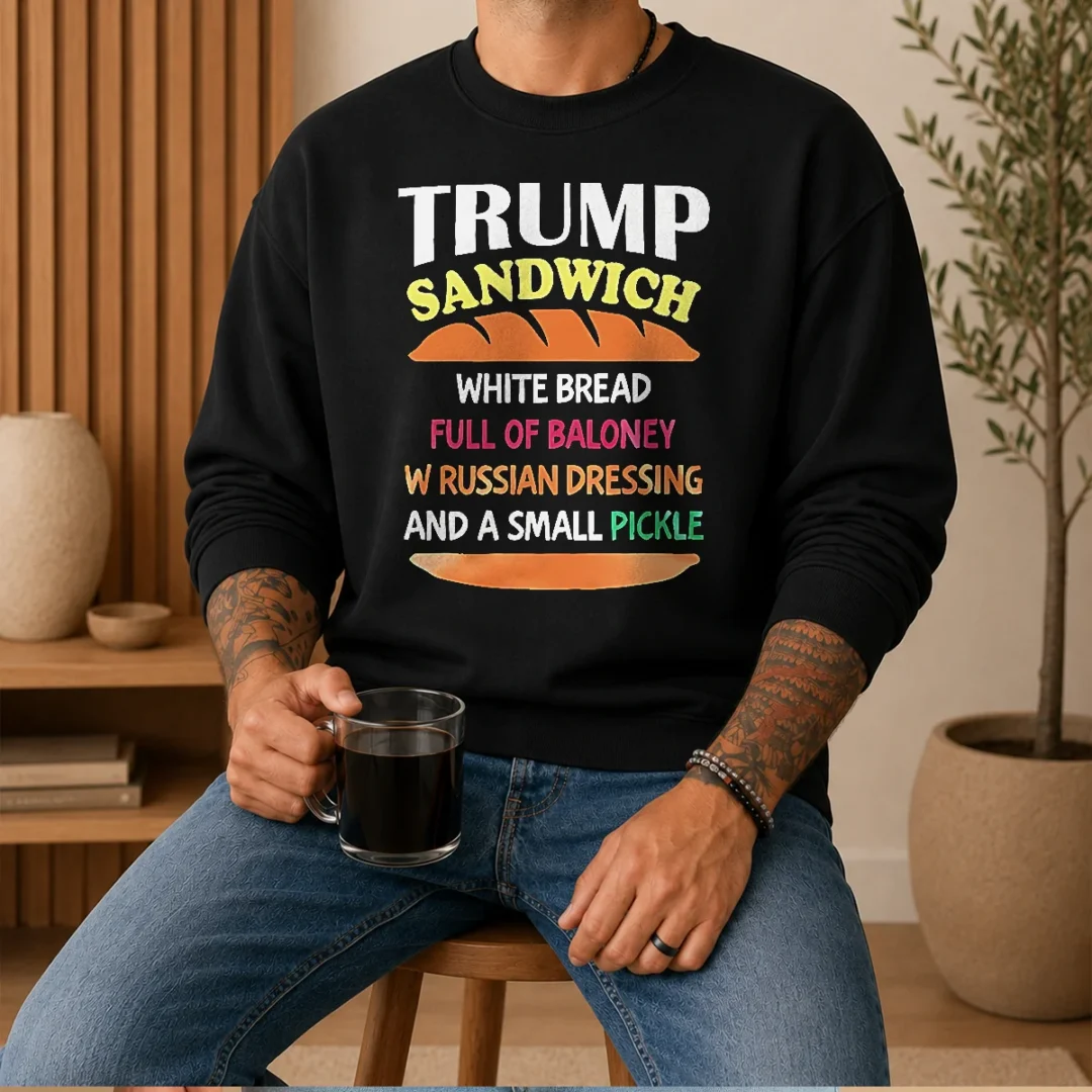 official-donald-trump-sandwich-white-bread-full-of-baloney-w-russian-dressing-and-a-small-pickle-sweater-1 Official Donald Trump Sandwich White Bread Full Of Baloney W Russian Dressing And A Small Pickle Sweater