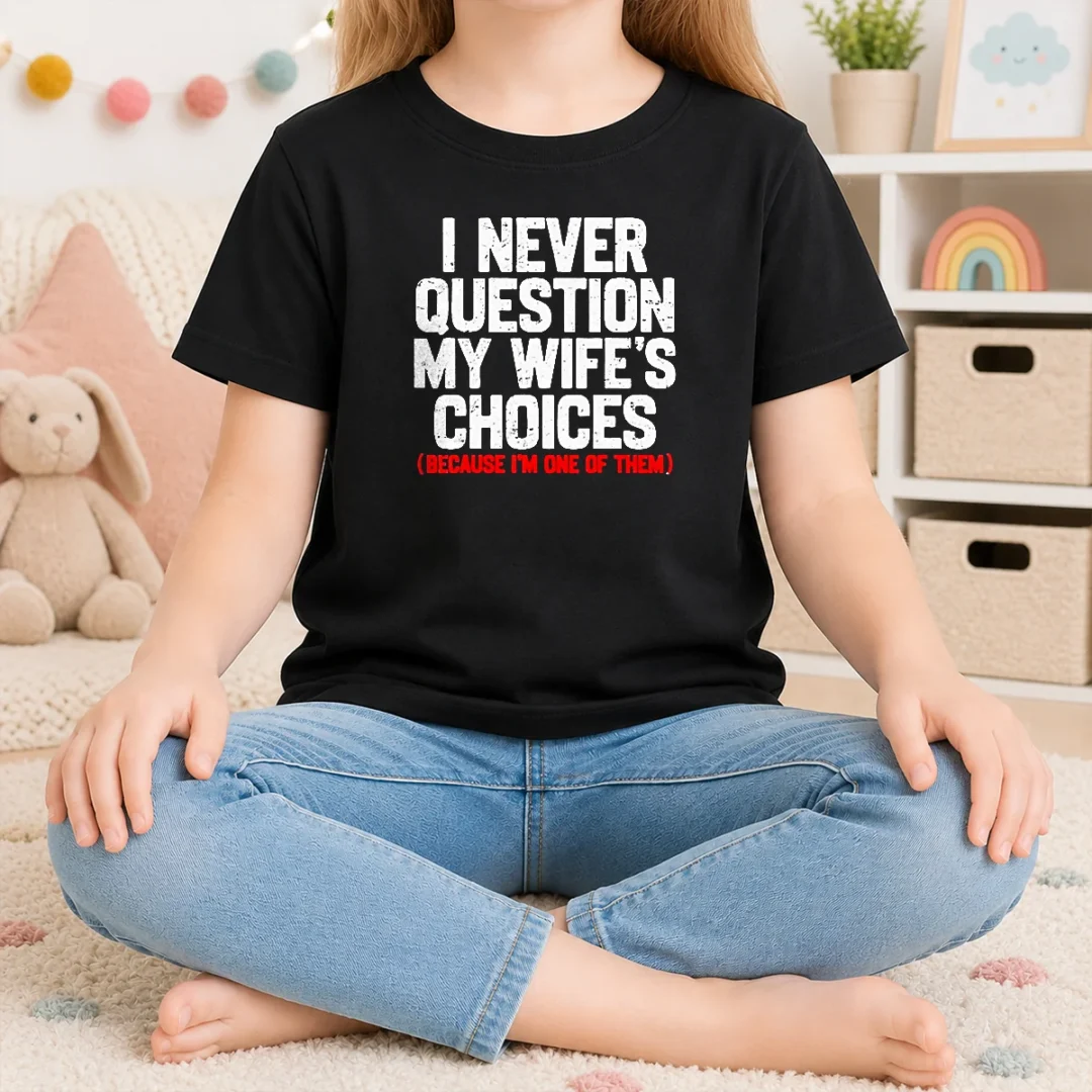 official-i-never-question-my-wife-s-choice-funny-kids-t-shirt Official I Never Question My Wife'S Choice Funny Kids T-Shirt