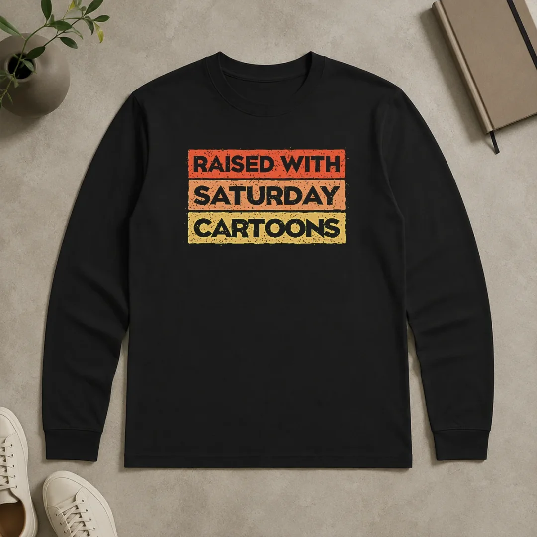 Official Original Raised With Saturday Cartoons Long Sleeve Shirt Official Original Raised With Saturday Cartoons Long Sleeve Shirt